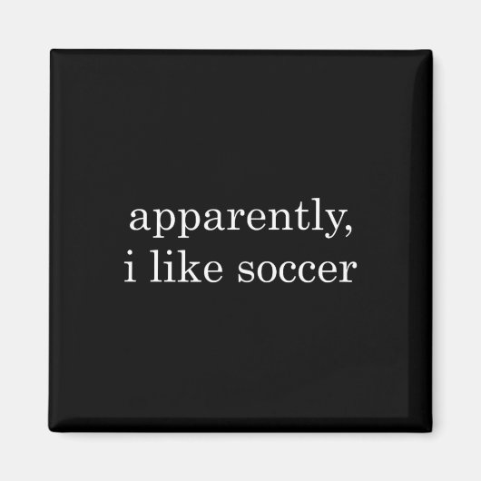 Lustig Anscheinend mag ich Fußball _1 Magnet (Vorne)
