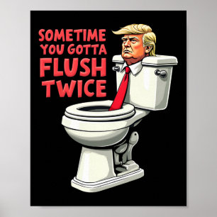 Lustig Anti Trump Manchmal Muss Man Zweimal Spülen Poster