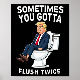 Lustig Anti Trump Manchmal Muss Man Zweimal Spülen Poster