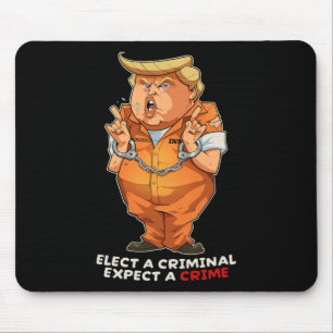 Lustig Anti-Trump Wähle einen Kriminellen Verbrech Mousepad