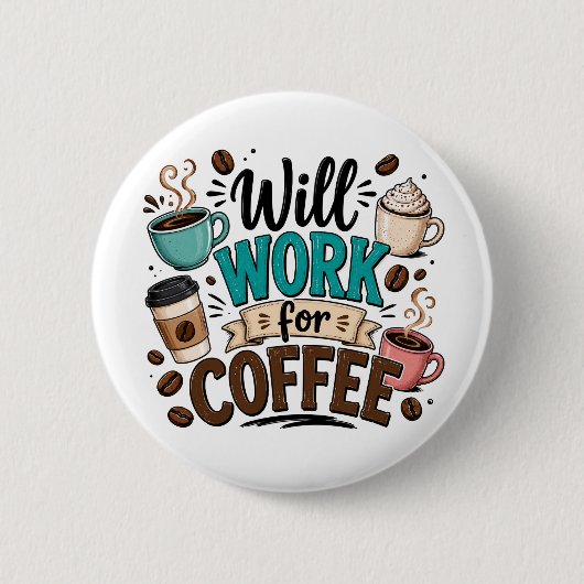 Lustig: Arbeite für Kaffee Button (Vorderseite)