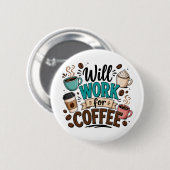 Lustig: Arbeite für Kaffee Button (Vorne & Hinten)
