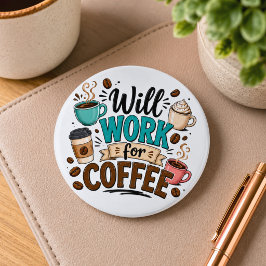 Lustig: Arbeite für Kaffee Button
