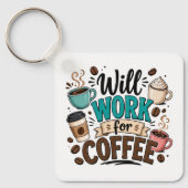 Lustig: Arbeite für Kaffee Schlüsselanhänger (Vorderseite)