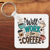 Lustig: Arbeite für Kaffee Schlüsselanhänger (Vorderseite)