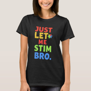 Lustig Autistisch Lass Mich Nur Stim Bro Autismus- T-Shirt