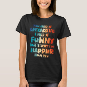 Lustig Beleidigend Sarkastisch Humor Zitat Geistre T-Shirt