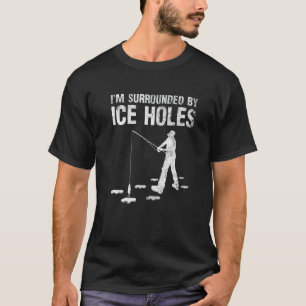 Lustig bin ich umgeben von Eisloch-Eisangler-Enthu T-Shirt
