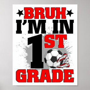 Lustig Bruh Ich Bin In Der 1. Klasse Fußball Rückk Poster