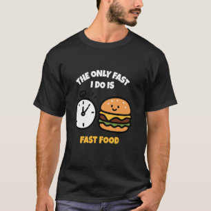 Lustig Das einzige Schnell, das ich mache, ist Fas T-Shirt
