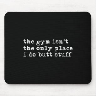Lustig, das Fitnessstudio ist nicht der einzige Or Mousepad