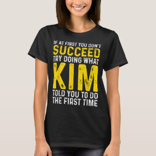 Lustig, dass du Kim, wenn du nicht erfolgreich bis T-Shirt