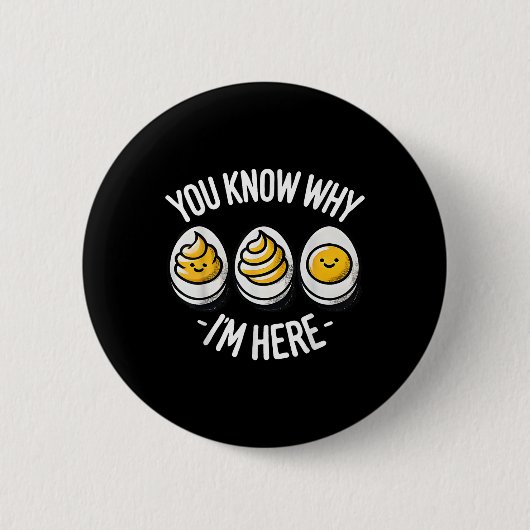 Lustig, dass du weißt, warum ich hier Deviled Egg Button (Vorderseite)