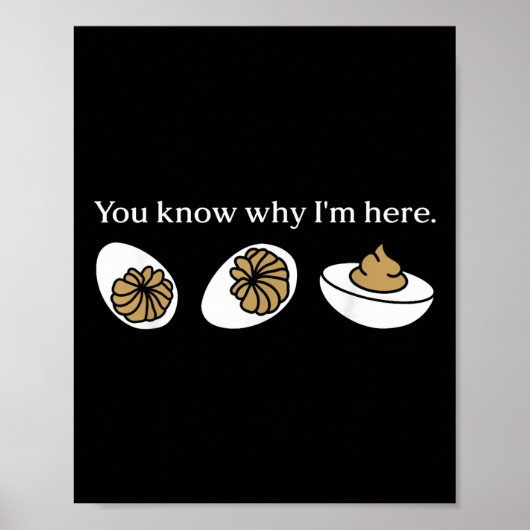 Lustig, dass du weißt, warum ich hier Deviled Egg Poster (Vorne)