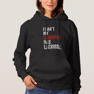 lustig, dass meine Tochter keine Lacrosse hat Hoodie