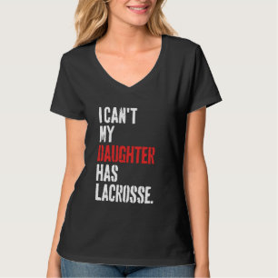 lustig, dass meine Tochter keine Lacrosse hat T-Shirt