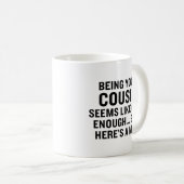 Lustig, dein Cousin zu sein, scheint Geschenk genu Kaffeetasse (VorderseiteRechts)