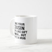 Lustig, dein Cousin zu sein, scheint Geschenk genu Kaffeetasse (Vorderseite Links)