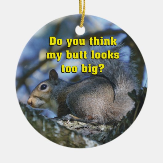 Lustig denken Sie meine großen Hintern-Blicke zu? Keramikornament (Vorne)
