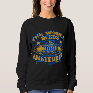 Lustig Die Welt Braucht Mehr Amsterdam Sagt Sweatshirt