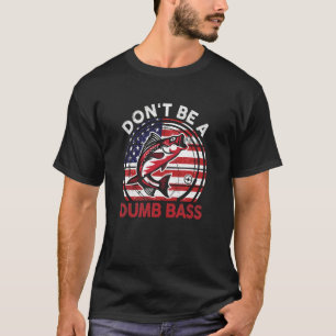 Lustig Dumm Sein Ist Dumm Bass Fisch Vater Angeln T-Shirt