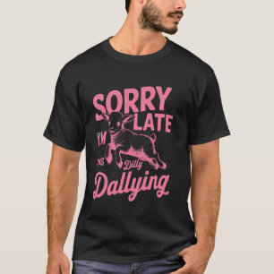 Lustig Entschuldigung ich bin spät dran ich habe g T-Shirt