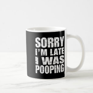 Lustig Entschuldigung ich bin spät dran ich war On Kaffeetasse