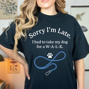 Lustig Entschuldigung Ich Bin Spät Hundespaziergan T-Shirt