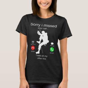 Lustig Entschuldigung Ich Habe Deinen Anruf Verpas T-Shirt
