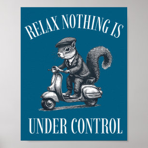 Lustig Entspannt Nichts ist unter Kontrolle Scoote Poster
