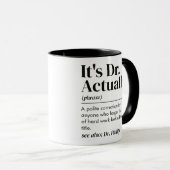 Lustig Er ist eigentlich Dr. Definition PhD Abschl Tasse (VorderseiteRechts)