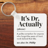 Lustig Es ist eigentlich Dr. Definition PhD Abschl Schlüsselanhänger (Vorderseite)