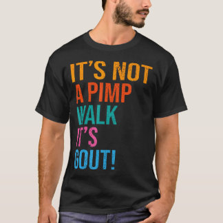 Lustig Es Ist Kein Zuhältergang Es Ist Gicht Alter T-Shirt