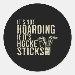 Lustig Es ist nicht das Horten von Hockeyschlägern Runder Aufkleber