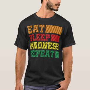 Lustig Essen Schlaf Wahnsinn Wiederholen March Mad T-Shirt