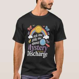Lustig Frag mich nach meinem mysteriösen Ausfluss T-Shirt