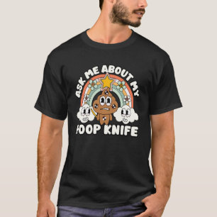 Lustig Frag Mich Über Mein Scheißemesser Ungeeigne T-Shirt