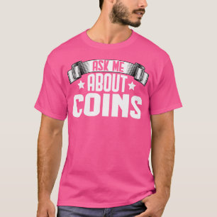 Lustig Frag Mich Über Münzen Münzen Sammeln Sammle T-Shirt