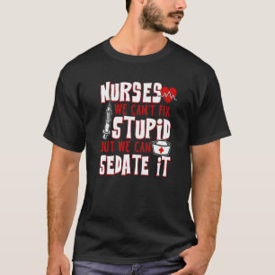 Lustig für Krankenschwestern Wir können Dummheit n T-Shirt