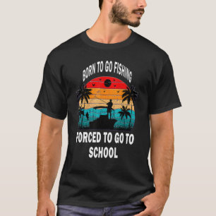Lustig Geboren um angeln zu gehen, gezwungen zur S T-Shirt