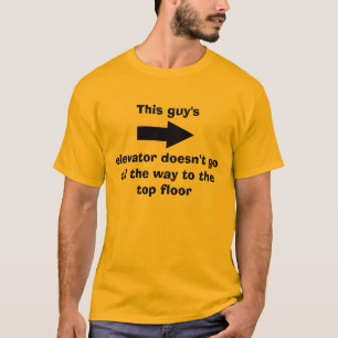 Lustig geht der Aufzug dieses Typ nicht zu… T-Shirt