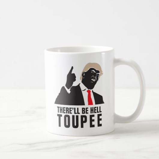 Lustig gibt es Hölle Toupee - Donald Trump 2016 Kaffeetasse (Rechts)
