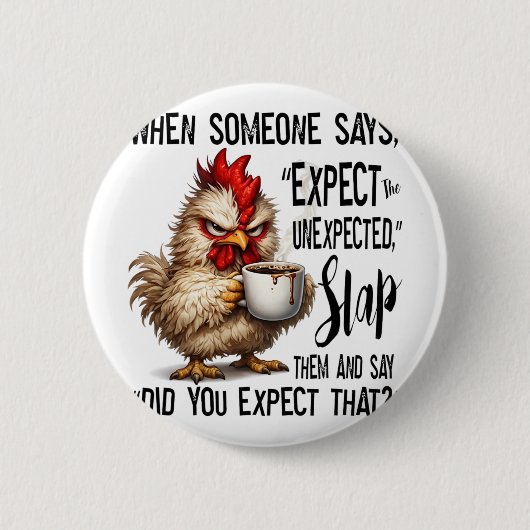 Lustig Grumpy Chicken Erwarten Sie unerwarteten Hu Button (Vorderseite)