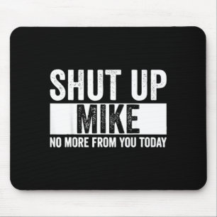 Lustig Halt Die Klappe Mike Nicht Mehr Von Dir Heu Mousepad