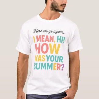 Lustig Hier geht's wieder los Wie war dein Sommer T-Shirt