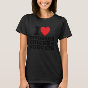 Lustig I Herz I Liebe Dinosaurier Chicken Nuggets  T-Shirt