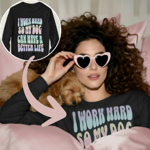 Lustig, ich arbeite hart, damit mein Hund ein bess T-Shirt