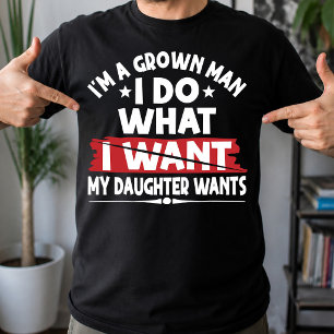 Lustig Ich Bin Ein Erwachsener Mann Ich Tue Was Me T-Shirt