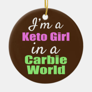 Lustig, ich bin ein Keto-Mädchen in einer Carbie-W Keramik Ornament