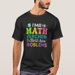 Lustig Ich Bin Ein Mathelehrer Natürlich Habe Ich T-Shirt